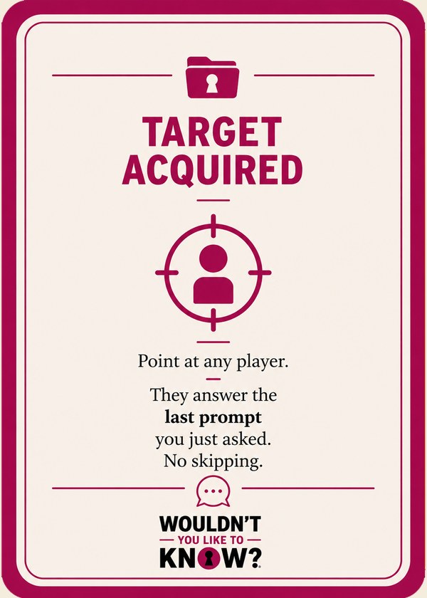Target Acquired — point at any player; they answer the last prompt, no skipping