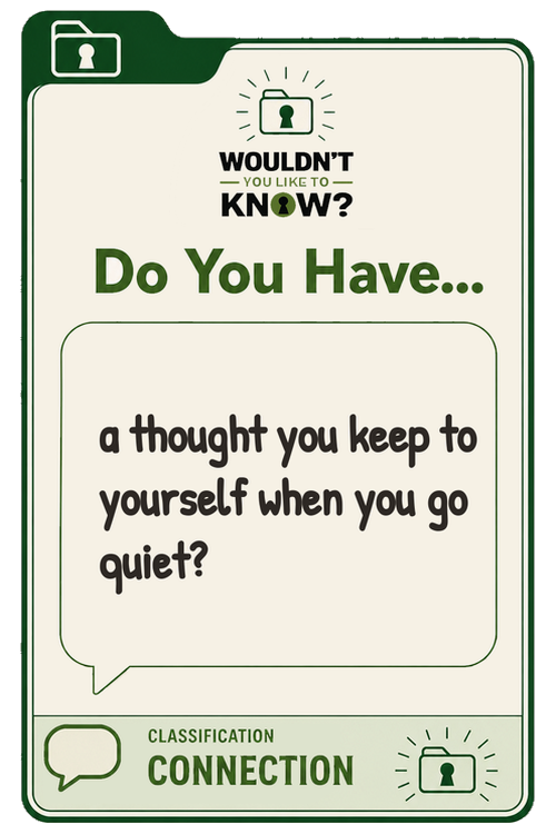 Connection prompt card: do you have a thought you keep to yourself when you go quiet?